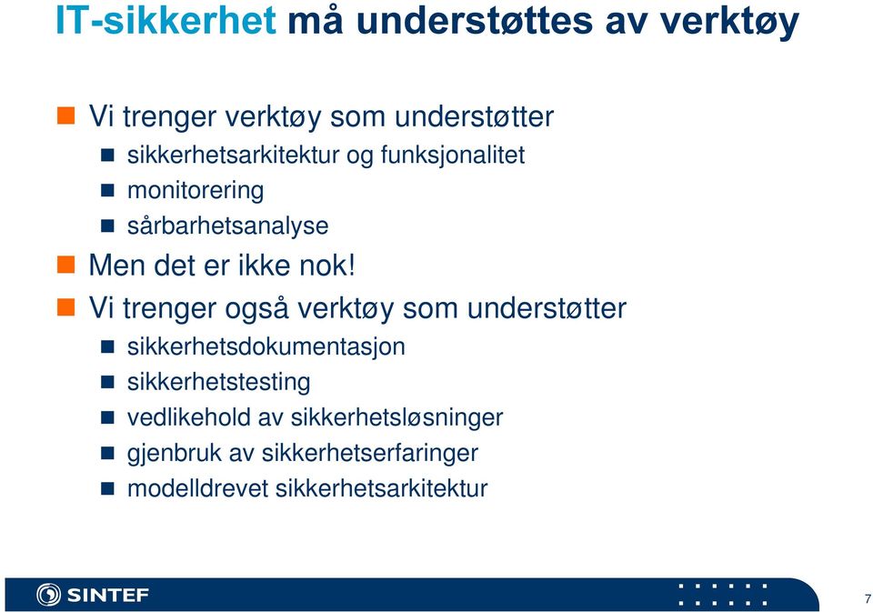 nok! n Vi trenger også verktøy som understøtter n sikkerhetsdokumentasjon n