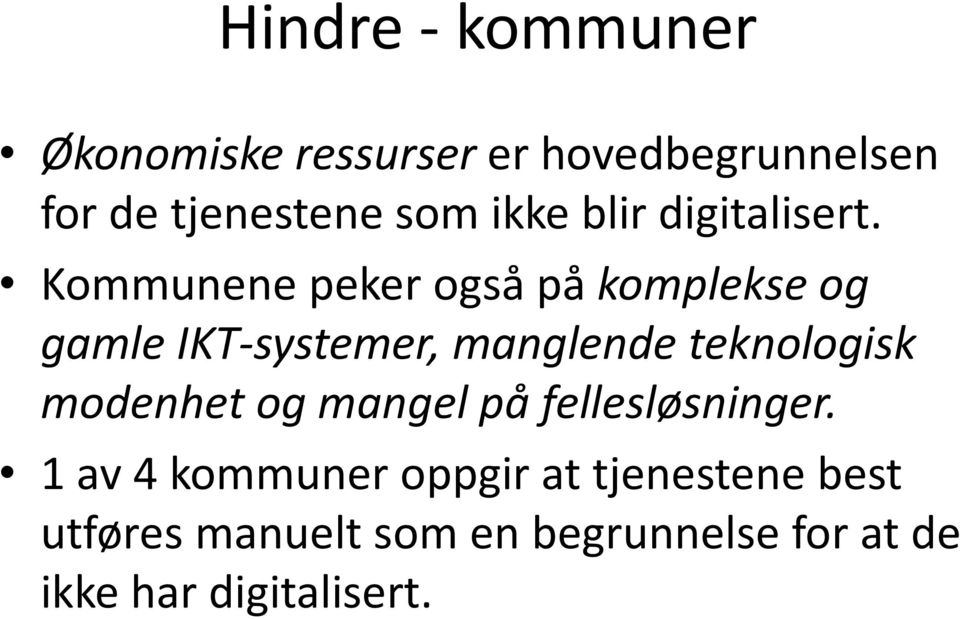 Kommunene peker også på komplekse og gamle IKT-systemer, manglende teknologisk