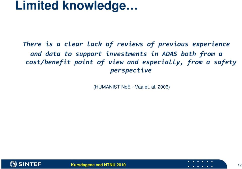 ADAS both from a cost/benefit point of view and