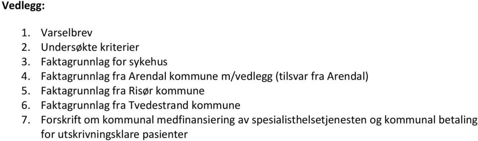 Faktagrunnlag fra Risør kommune 6. Faktagrunnlag fra Tvedestrand kommune 7.