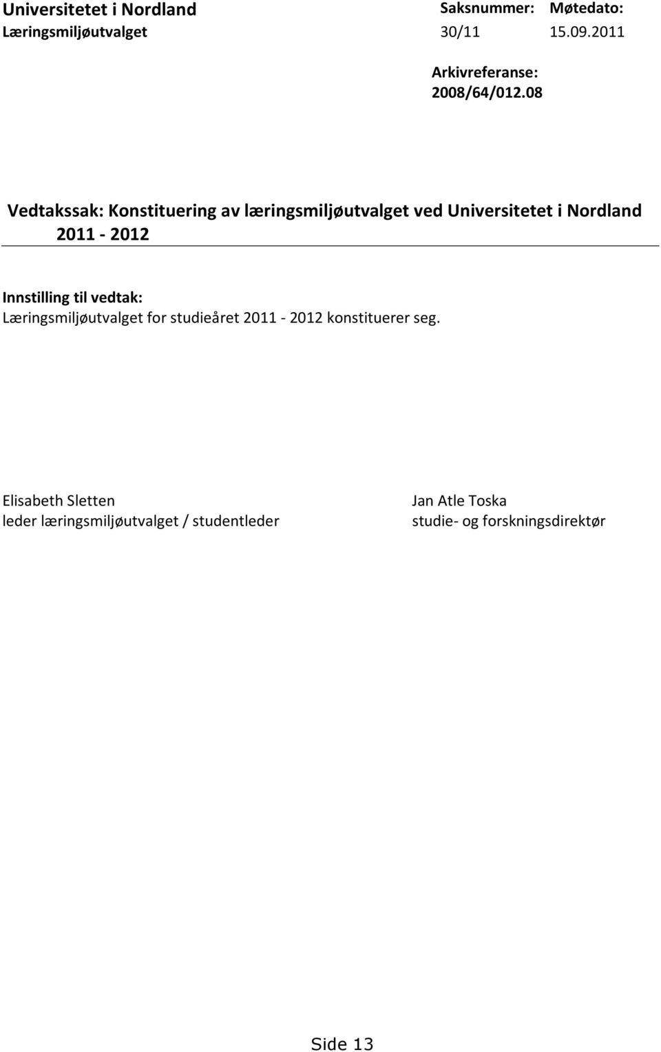 08 Vedtakssak: Konstituering av læringsmiljøutvalget ved Universitetet i Nordland 2011-2012