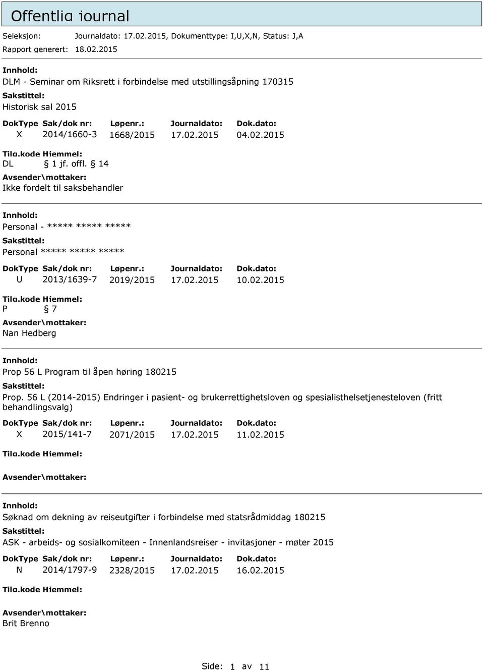 kode P 2013/1639-7 2019/2015 Hjemmel: 7 Nan Hedberg 10.02.2015 Prop 56 L Program til åpen høring 180215 Prop.