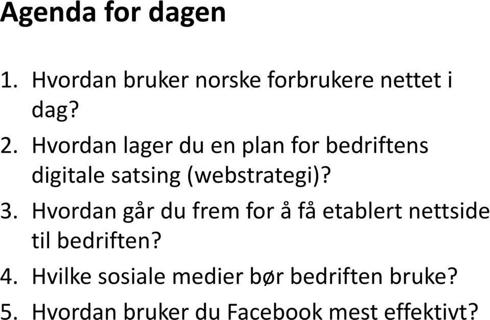 Hvordan går du frem for å få etablert nettside til bedriften? 4.