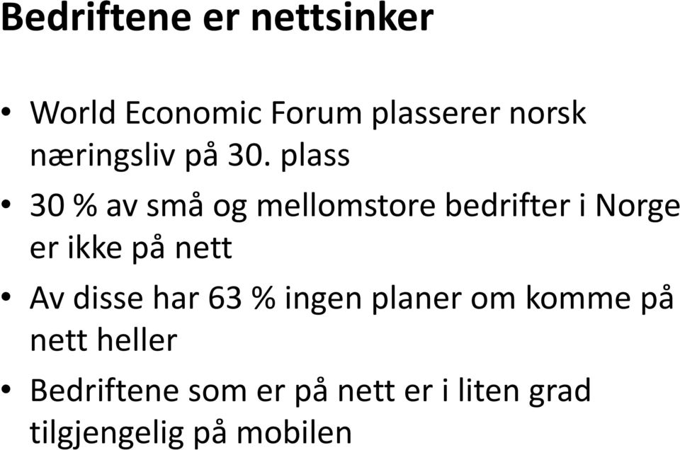 plass 30 % av små og mellomstore bedrifter i Norge er ikke på nett