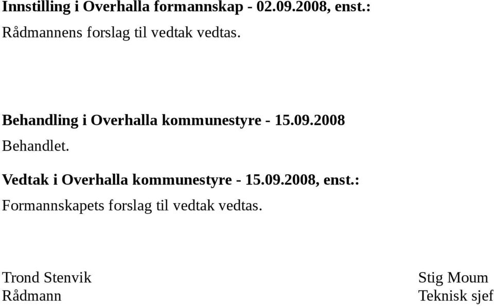 Behandling i Overhalla kommunestyre - 15.09.2008 Behandlet.