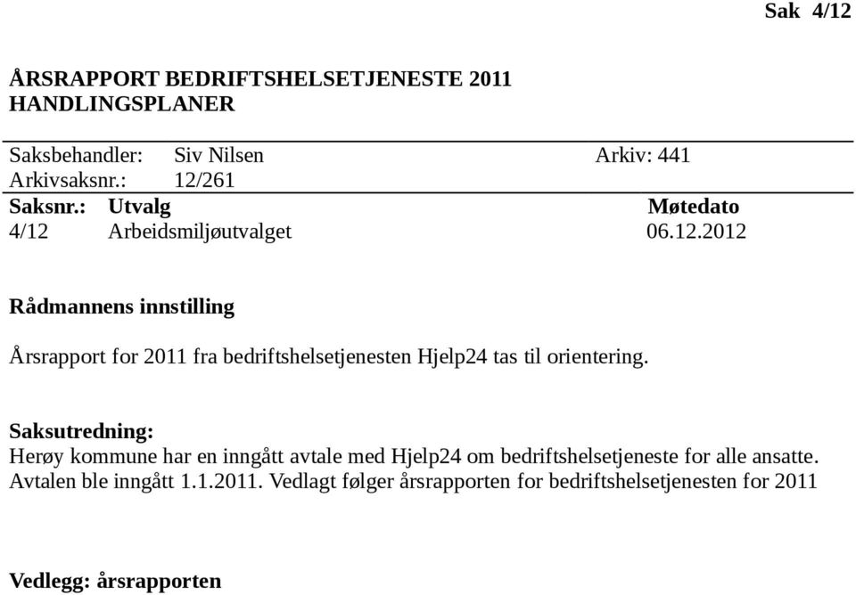 Saksutredning: Herøy kommune har en inngått avtale med Hjelp24 om bedriftshelsetjeneste for alle ansatte.