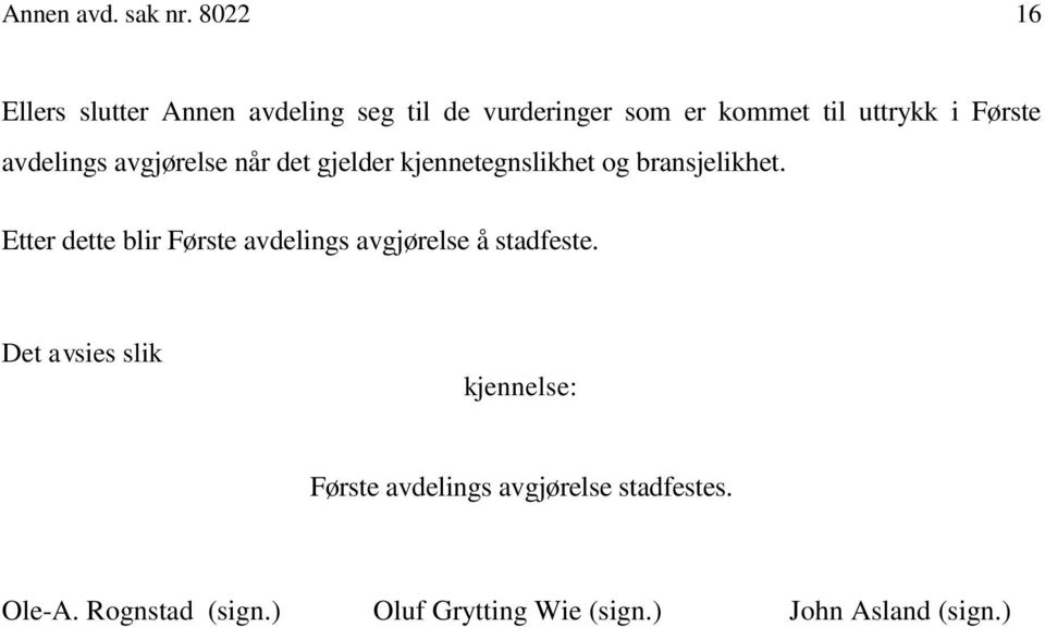 avdelings avgjørelse når det gjelder kjennetegnslikhet og bransjelikhet.