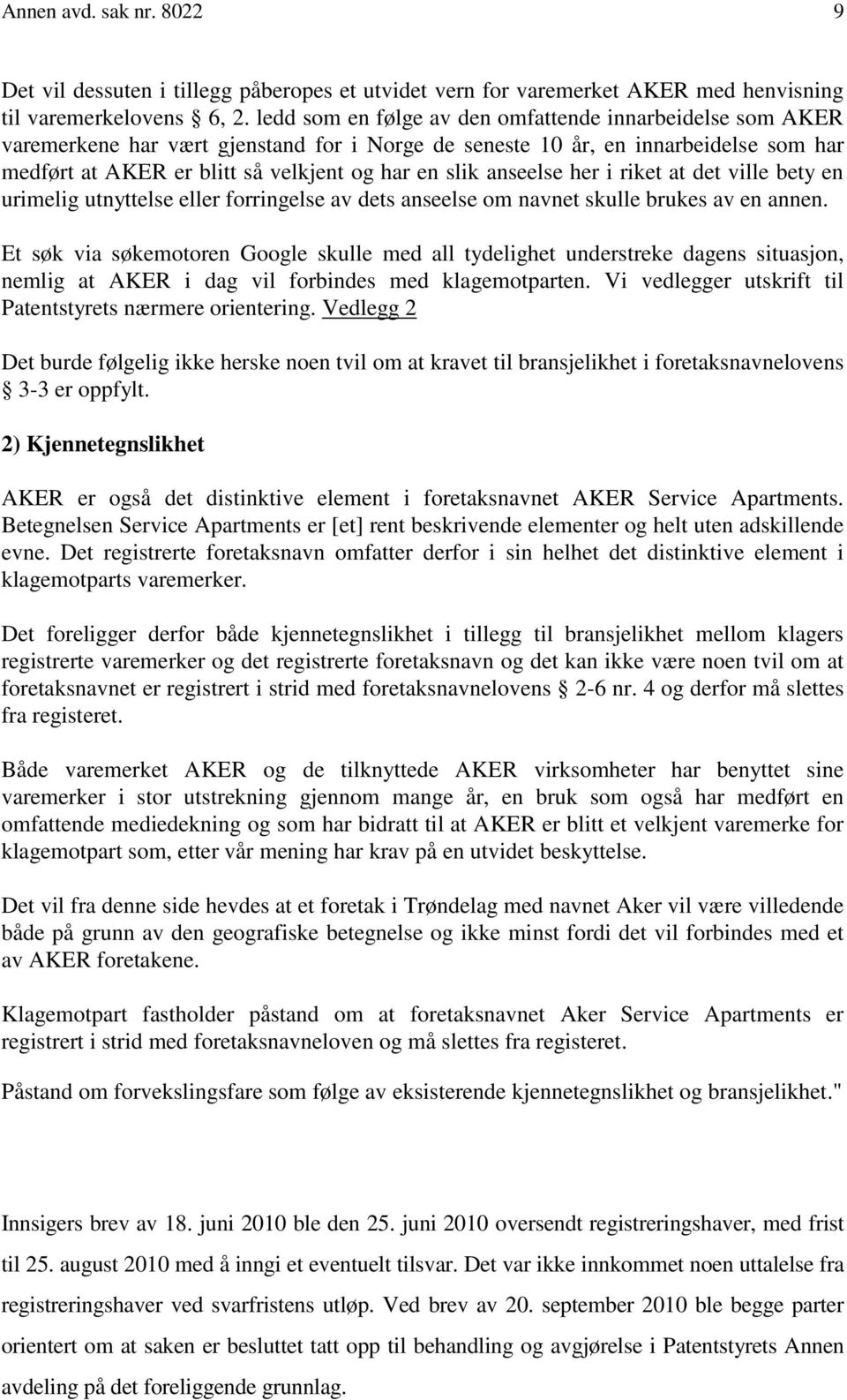 anseelse her i riket at det ville bety en urimelig utnyttelse eller forringelse av dets anseelse om navnet skulle brukes av en annen.