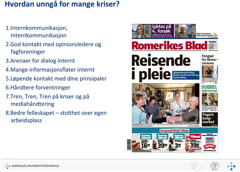 Mange informasjonsflater internt 5.Løpende kontakt med dine prinsipaler 6.