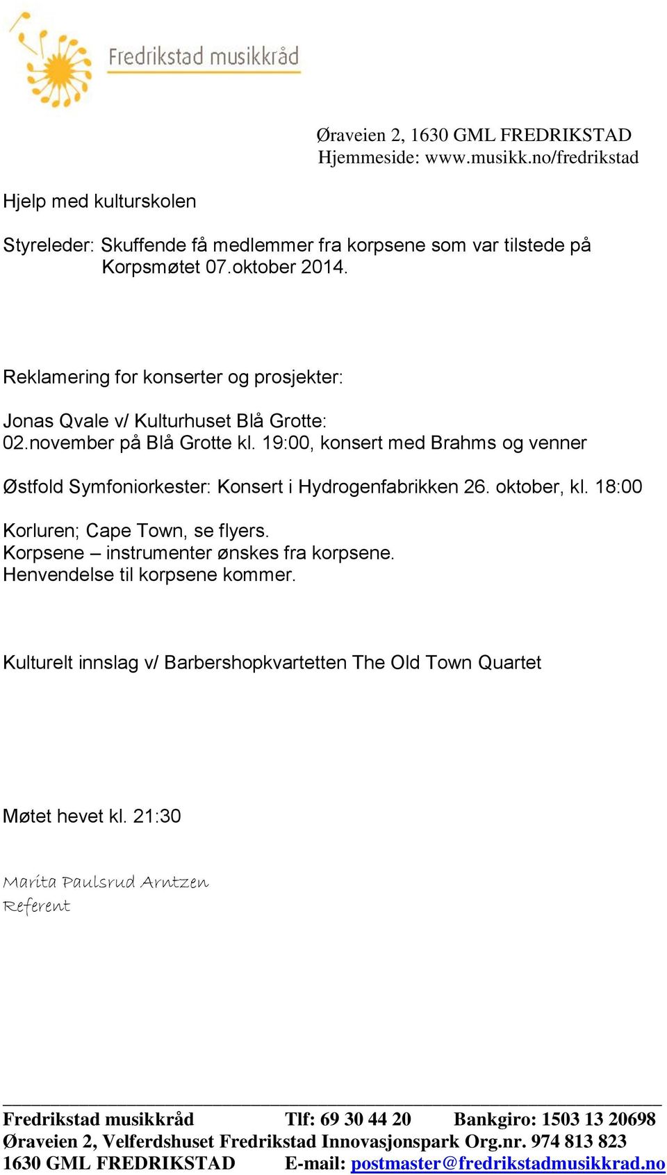 19:00, konsert med Brahms og venner Østfold Symfoniorkester: Konsert i Hydrogenfabrikken 26. oktober, kl.