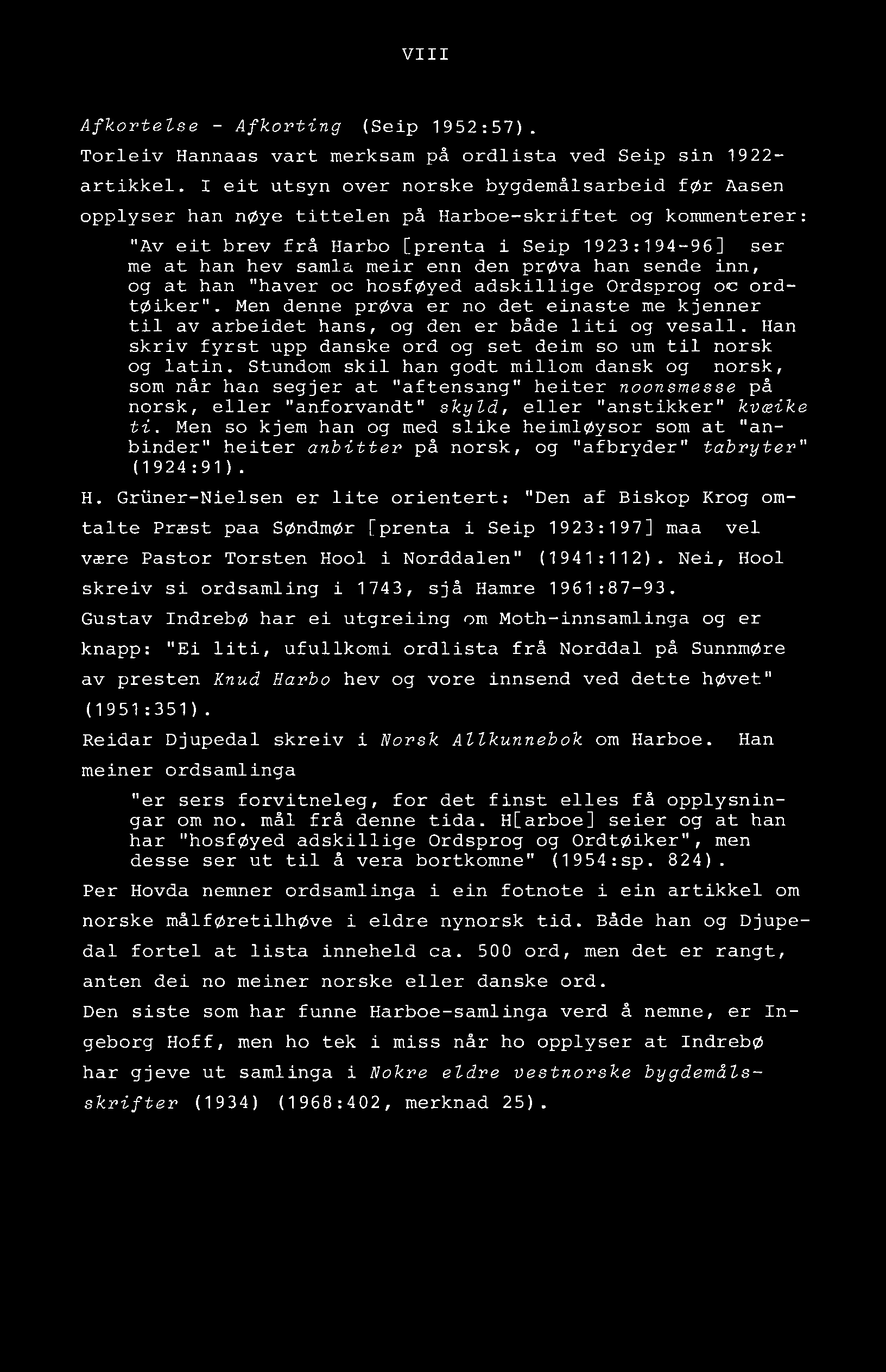 VIII Afkortelse - Afkorting (Seip 1952:57). Torleiv Hannaas vart merksam på ordlista ved Seip sin 1922- artikkel.