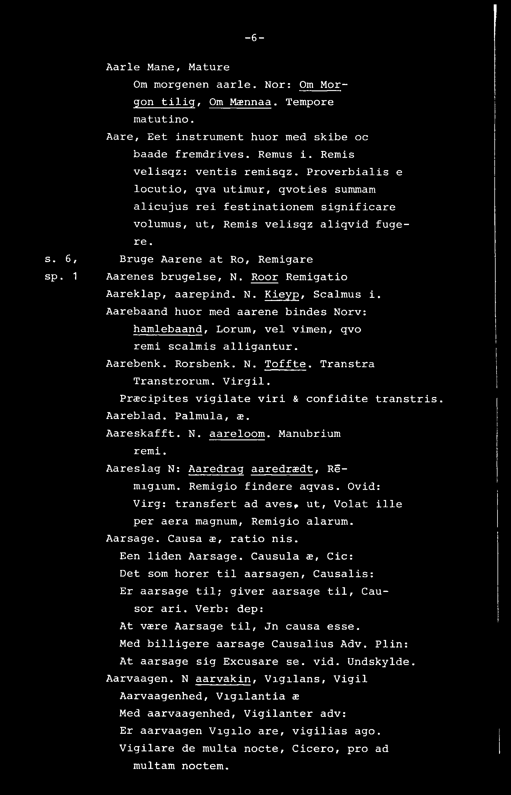 -6- s. 6, sp. 1 Aarie Mane, Mature Om morgenen aarie. Nor: Om Morgon tilig, Om Mannaa. Tempore matutino. Aare, Eet instrument huor med skibe oc baade fremdrives. Remus i.