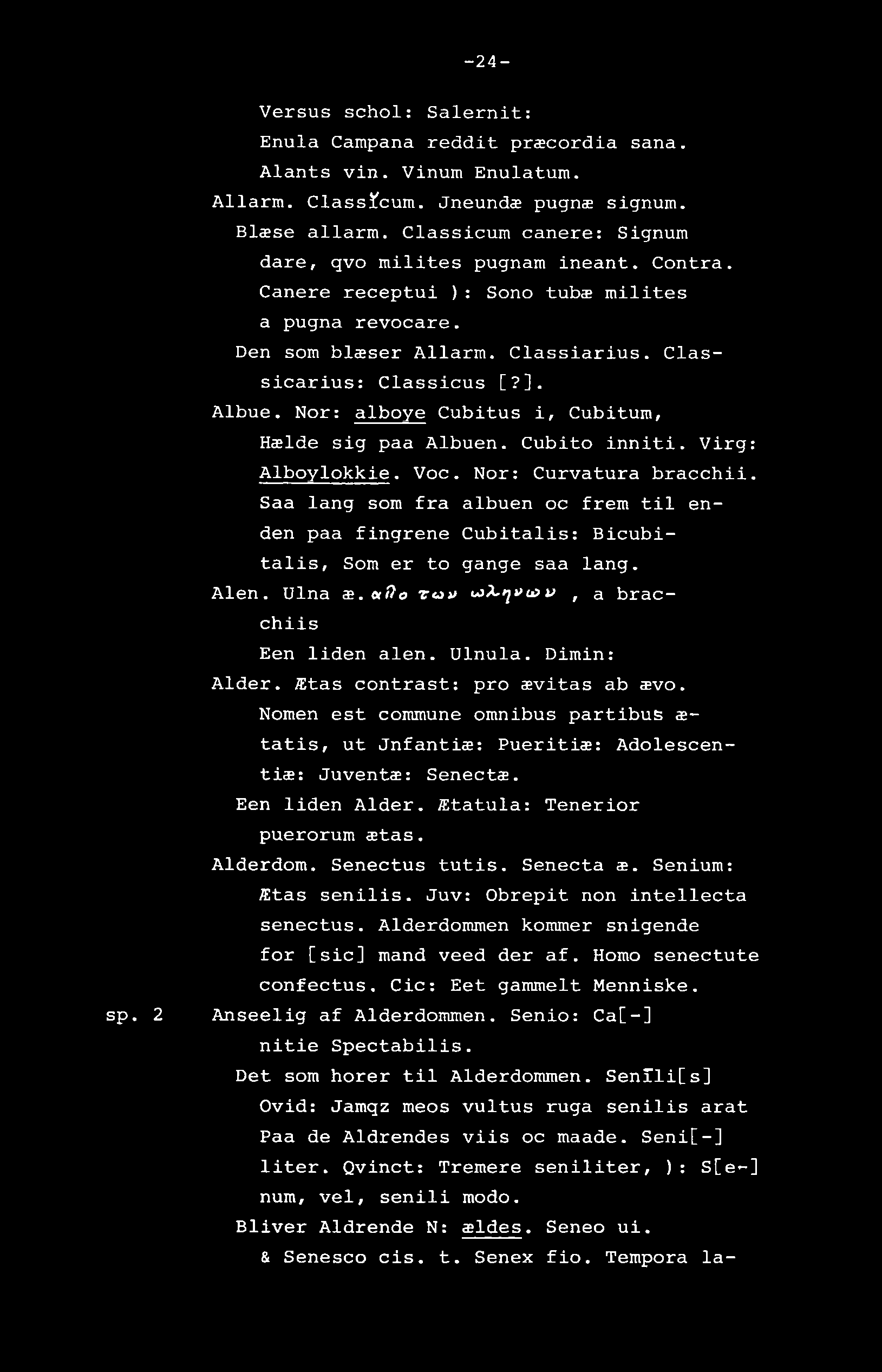 -24- sp. 2 Versus schol: Salernit: Enula Campana reddit præcordia sana. Alants vin. Vinum Enulatum. Allarm. Class!fcum. Jneundæ pugnæ signum. Blæse allarm.