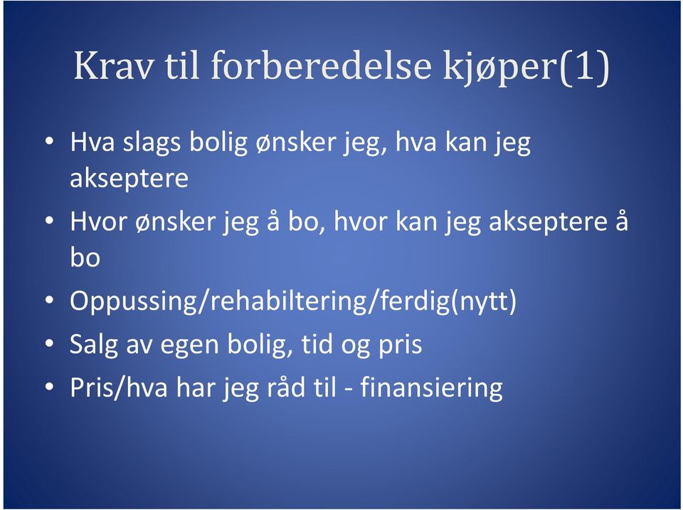 akseptere å bo Oppussing/rehabiltering/ferdig(nytt) Salg av