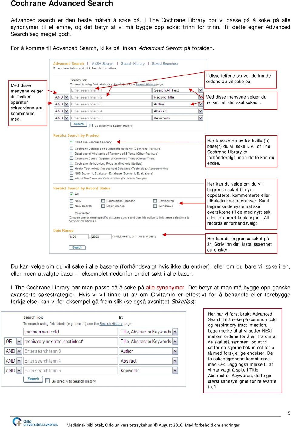 For å komme til Advanced Search, klikk på linken Advanced Search på forsiden. Med disse menyene velger du hvilken operator søkeordene skal kombineres med.