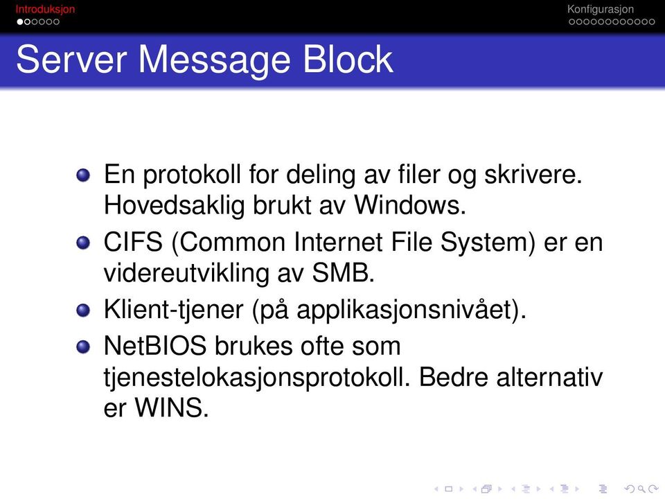 CIFS (Common Internet File System) er en videreutvikling av SMB.