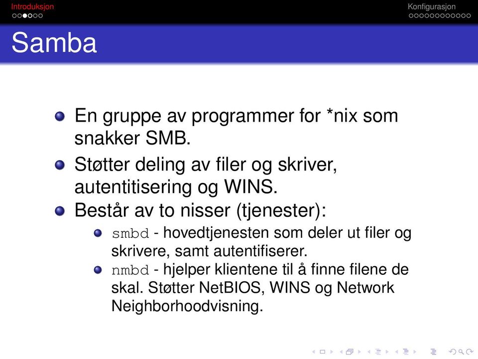 Består av to nisser (tjenester): smbd - hovedtjenesten som deler ut filer og