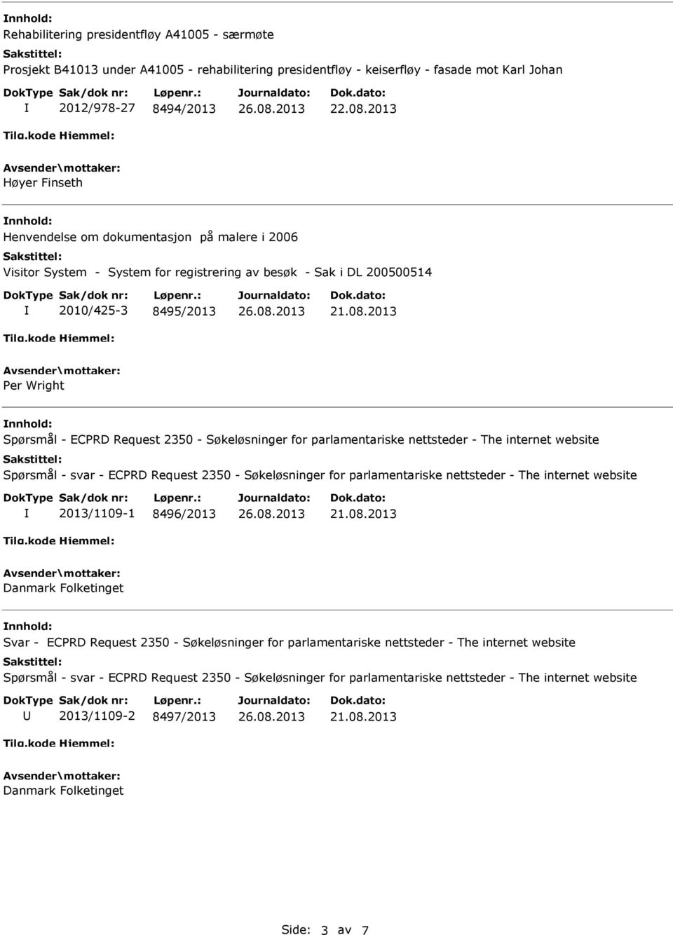 2013 Per Wright Spørsmål - ECPRD Request 2350 - Søkeløsninger for parlamentariske nettsteder - The internet website Spørsmål - svar - ECPRD Request 2350 - Søkeløsninger for parlamentariske nettsteder