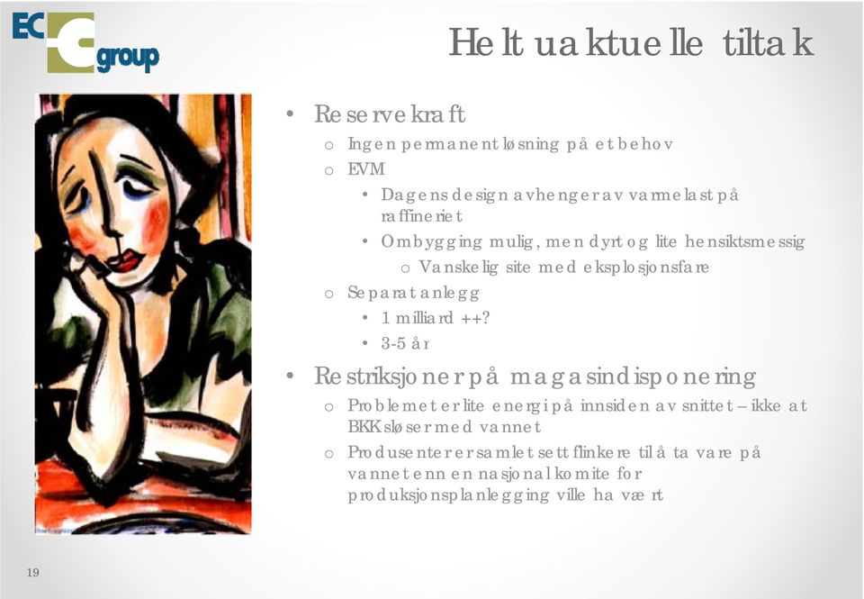 ++? 3-5 år Restriksjner på magasindispnering Prblemet er lite energi på innsiden av snittet ikke at BKK sløser med