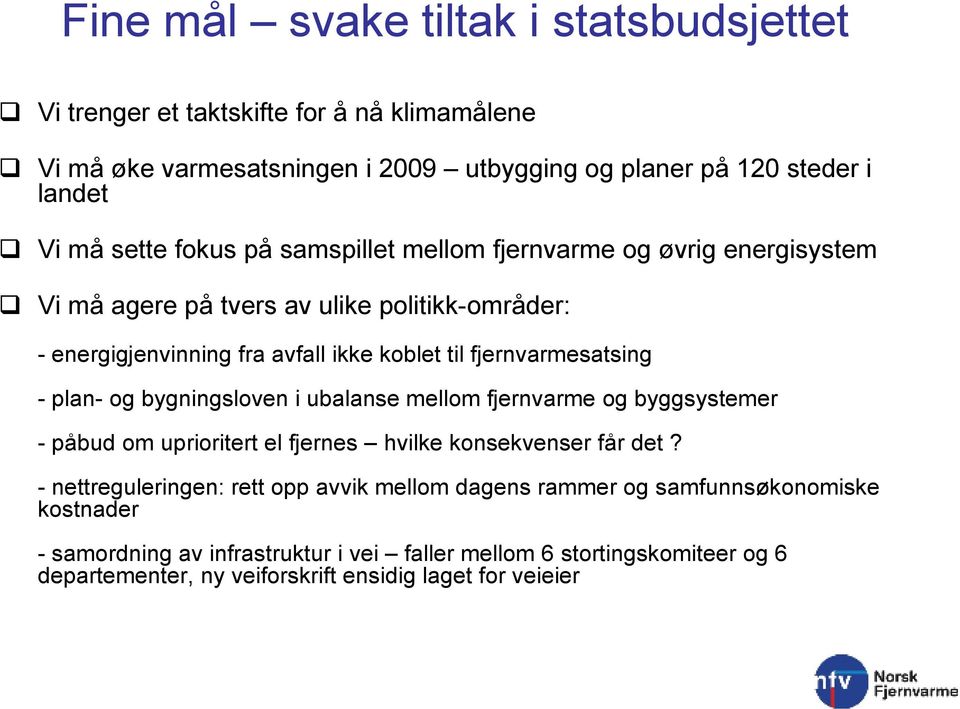 plan- og bygningsloven i ubalanse mellom fjernvarme og byggsystemer - påbud om uprioritert el fjernes hvilke konsekvenser får det?