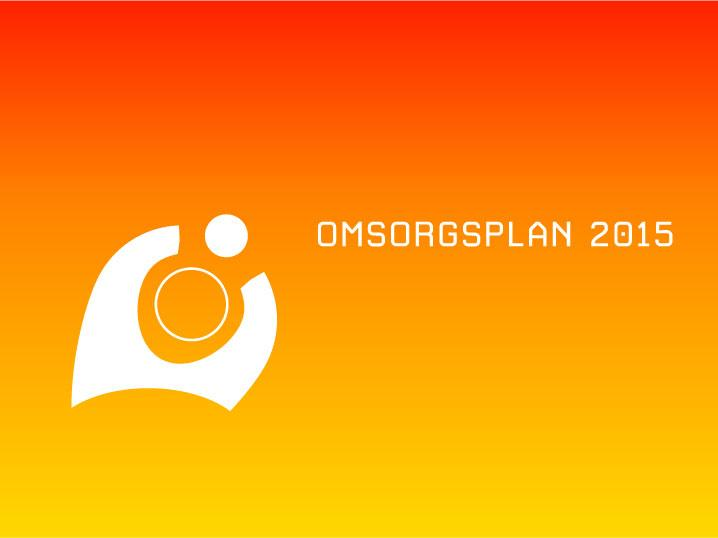 Omsorgsplan 2015 Utfordringer: Nye og yngre brukere Aldring Knapphet på omsorgsytere Medisinsk oppfølging og