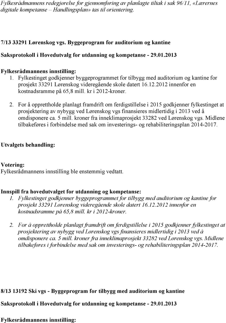 2012 innenfor en kostnadsramme på 65,8 mill. kr i 20