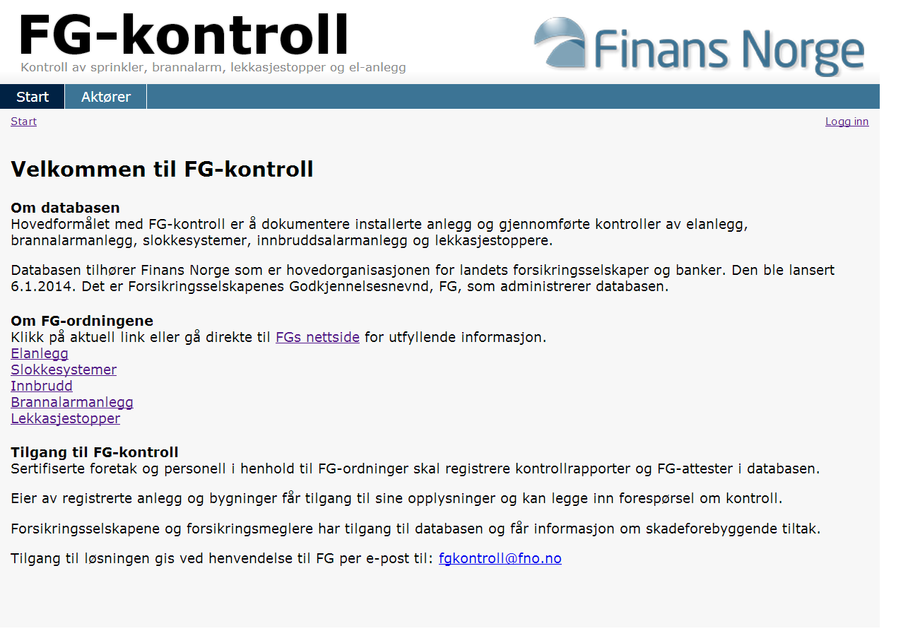 Innledning Finans Norge har laget en databaseløsning for registrering av kontrollrapporter for elanlegg (næring inkl. landbruk og privat) og FG-attest for lekkasjestoppere (privat og næring inkl.