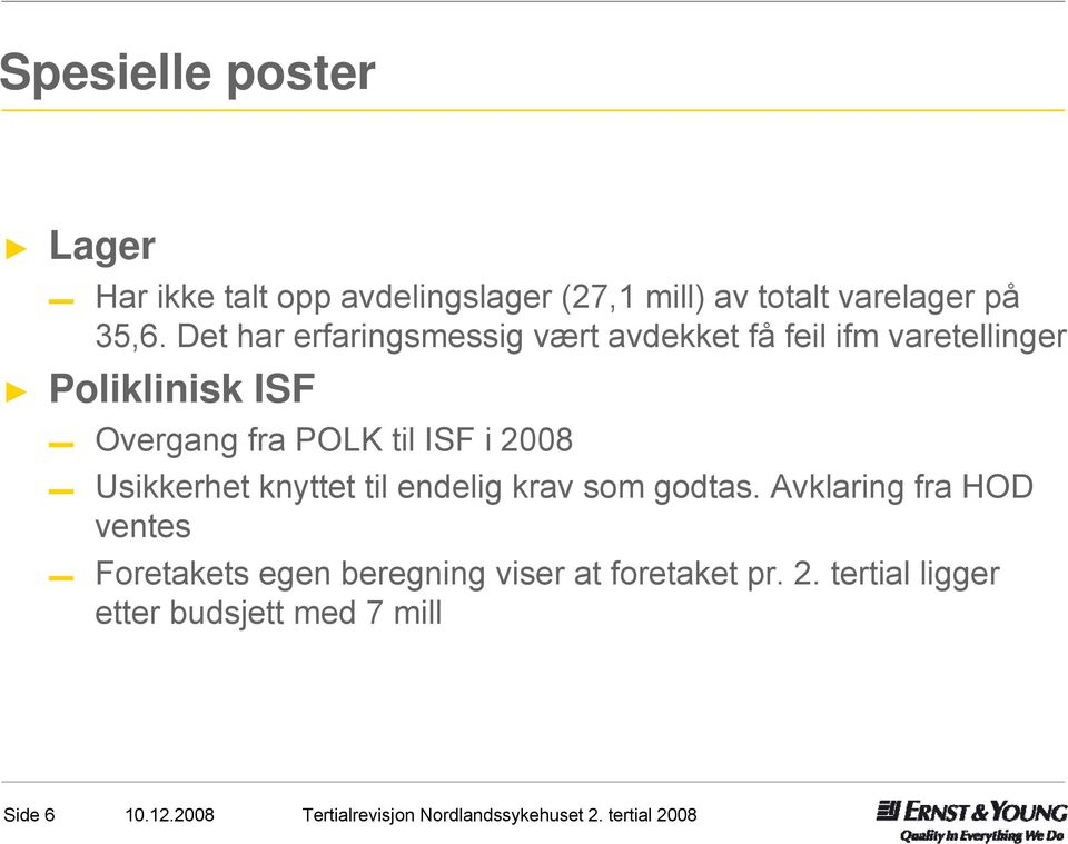 POLK til ISF i 2008 Usikkerhet knyttet til endelig krav som godtas.