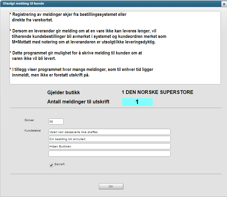 Page 16 of 18 Utsolgt melding til kunde (BIM13) Ved korrekt bruk av feltet «Utgått» i varekortet, vil kundebestillinger som inneholder varelinjer som får denne statusen, automatisk bli satt til