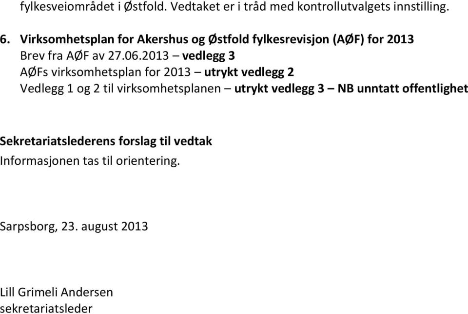 2013 vedlegg 3 AØFs virksomhetsplan for 2013 utrykt vedlegg 2 Vedlegg 1 og 2 til virksomhetsplanen utrykt vedlegg