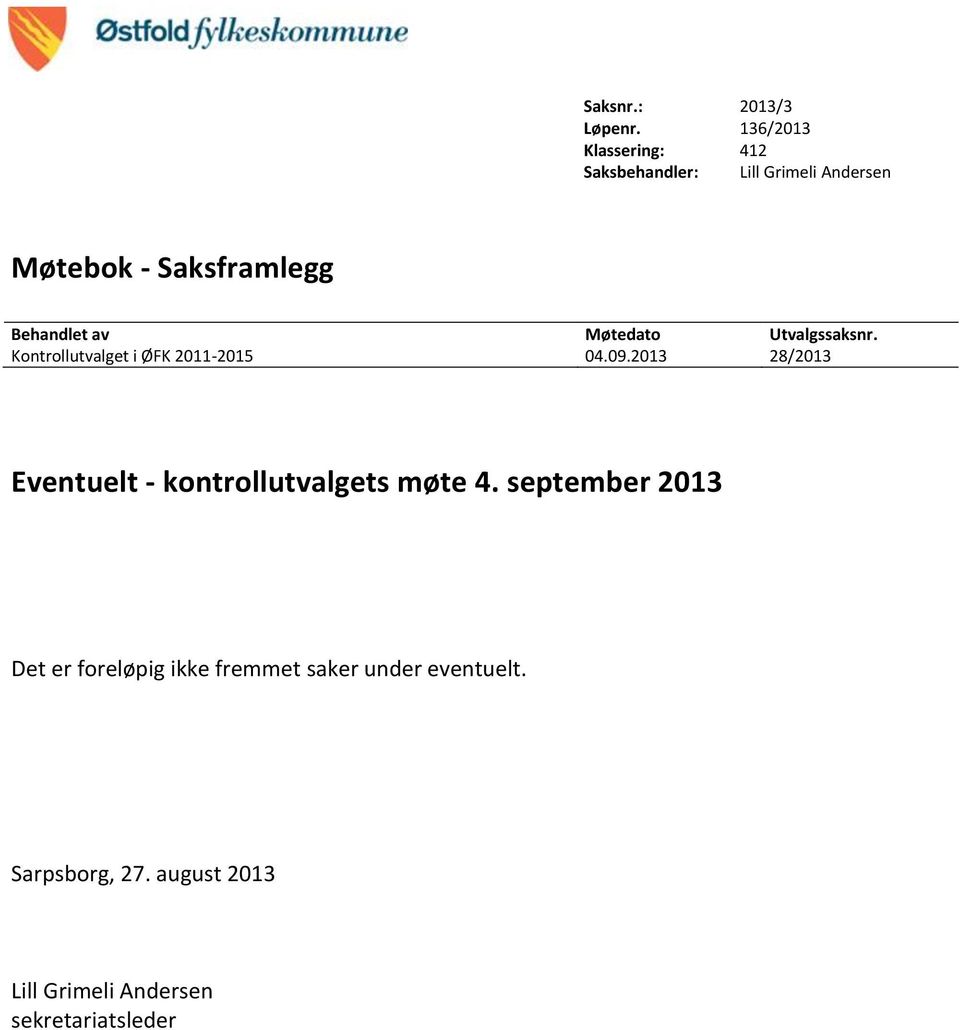 Behandlet av Møtedato Utvalgssaksnr. Kontrollutvalget i ØFK 2011-2015 04.09.