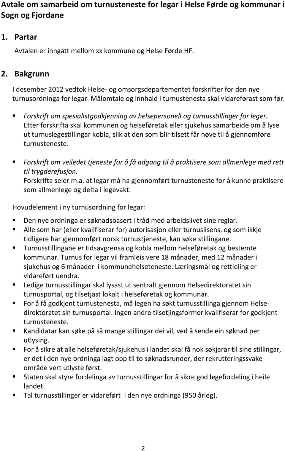 Forskrift om spesialistgodkjenning av helsepersonell og turnusstillinger for leger.