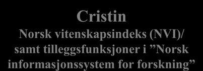 ???? (KD) Konsortieavtaler /Nasjonale lisenser Cristin Norsk vitenskapsindeks (NVI)/ samt tilleggsfunksjoner i Norsk informasjonssystem for forskning Biblioteksystem (BIBSYS) Informasjonsferdigheter