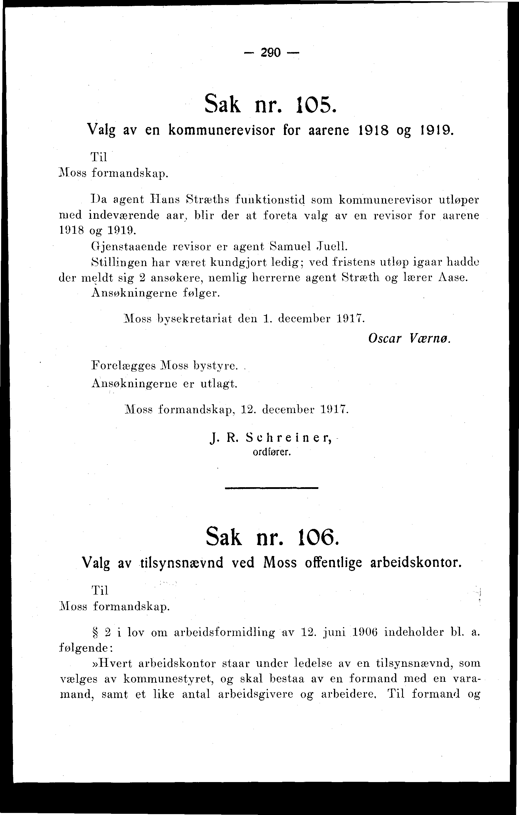 290 Sak nr. 105. Valg av en kommunerevisor for aarene 1918 og 1919. Til Moss formandskap.