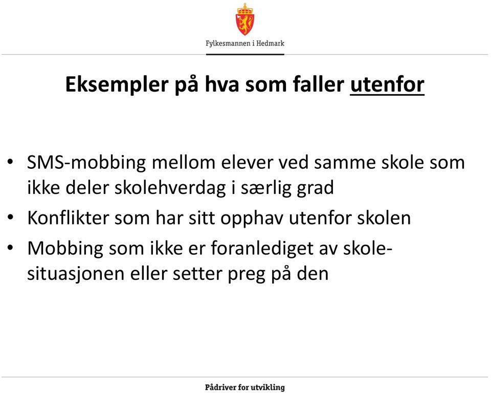 grad Konflikter som har sitt opphav utenfor skolen Mobbing