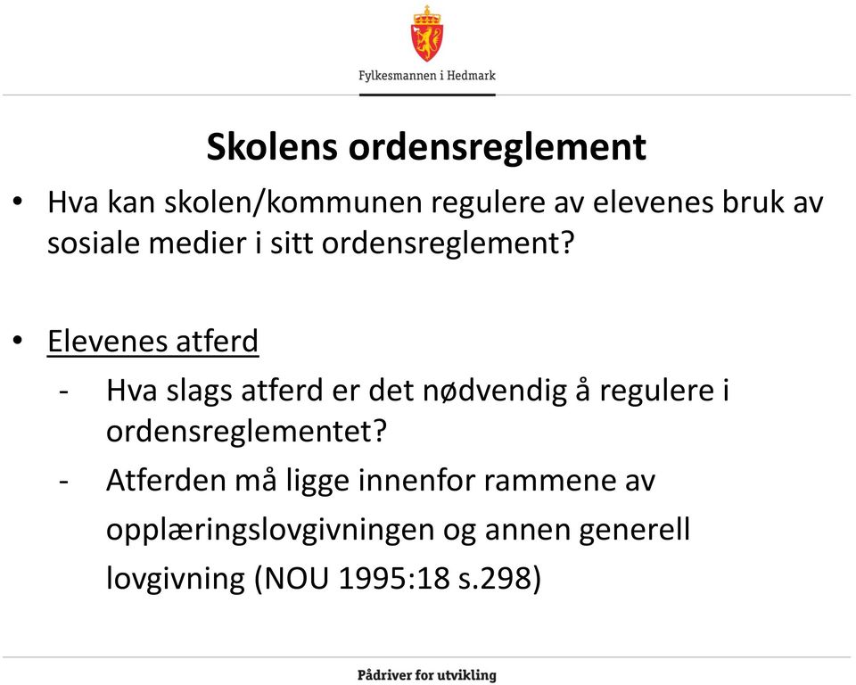 Elevenes atferd - Hva slags atferd er det nødvendig å regulere i