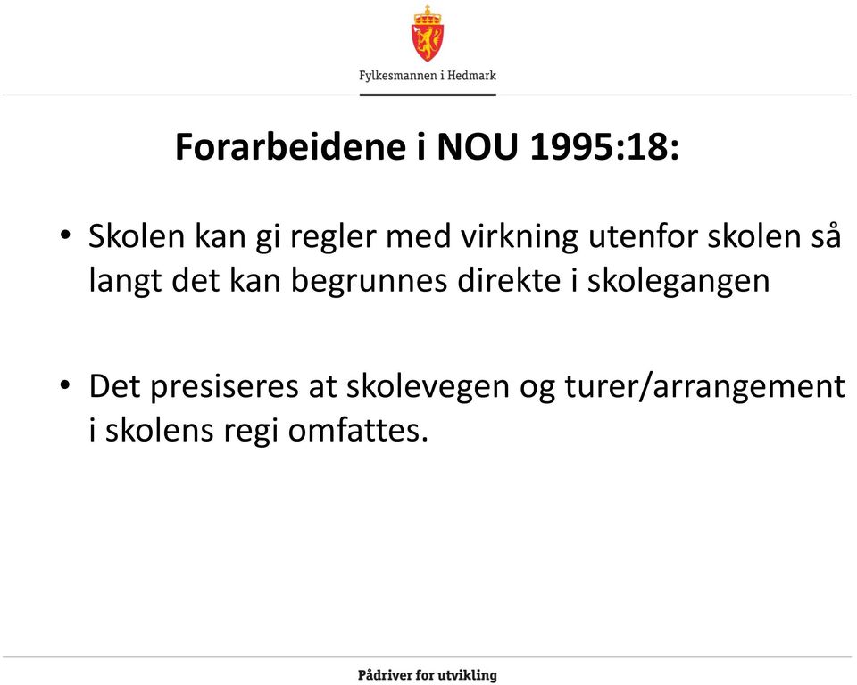 begrunnes direkte i skolegangen Det presiseres at