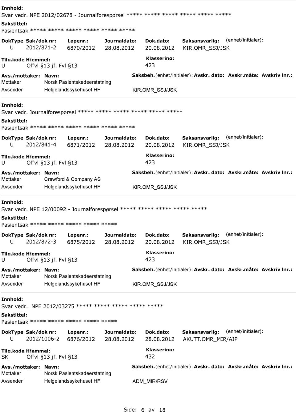 /mottaker: Navn: Saksbeh. Avskr. dato: Avskr.måte: Avskriv lnr.: Mottaker Crawford & Company AS KR.OMR_SSJ/J nnhold: Svar vedr.