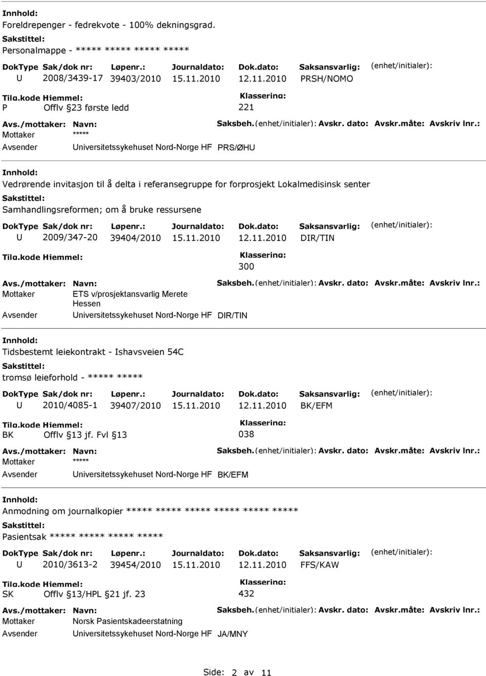 referansegruppe for forprosjekt Lokalmedisinsk senter Samhandlingsreformen; om å bruke ressursene 2009/347-20 39404/2010 DR/TN 300 Mottaker ETS v/prosjektansvarlig Merete Hessen niversitetssykehuset