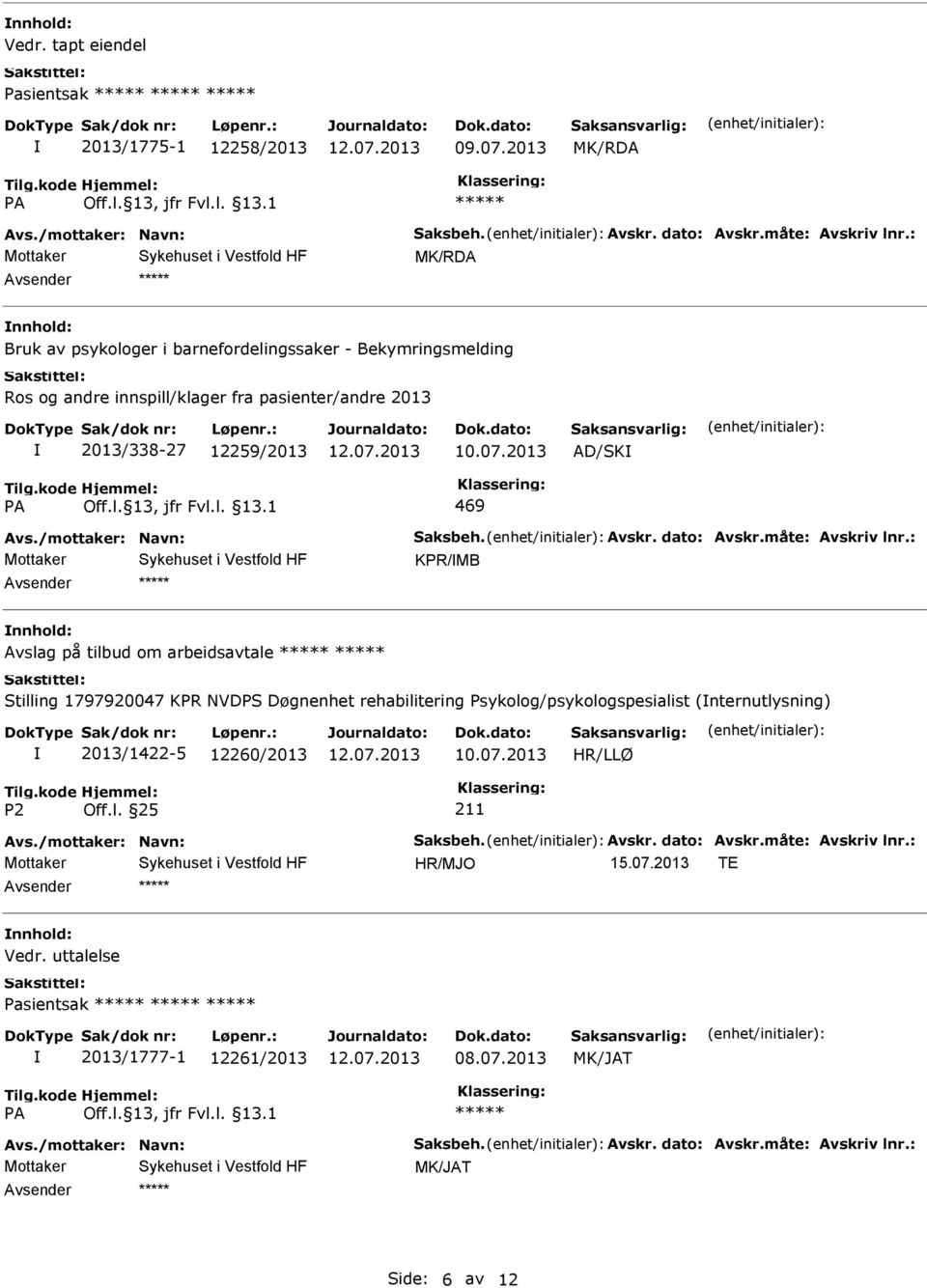 /mottaker: Navn: Saksbeh. Avskr. dato: Avskr.måte: Avskriv lnr.