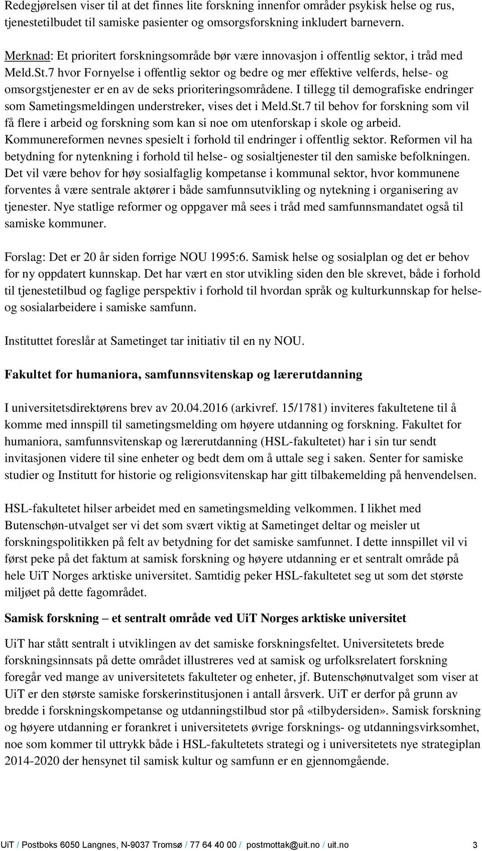 7 hvor Fornyelse i offentlig sektor og bedre og mer effektive velferds, helse- og omsorgstjenester er en av de seks prioriteringsområdene.