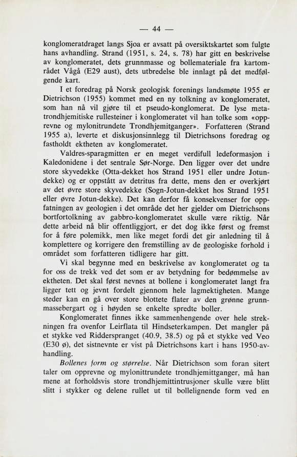 konglomeratdraget langs Sjoa er avsatt på oversiktskartet som fulgte hans avhandling. Strand (1951, s. 24, s.