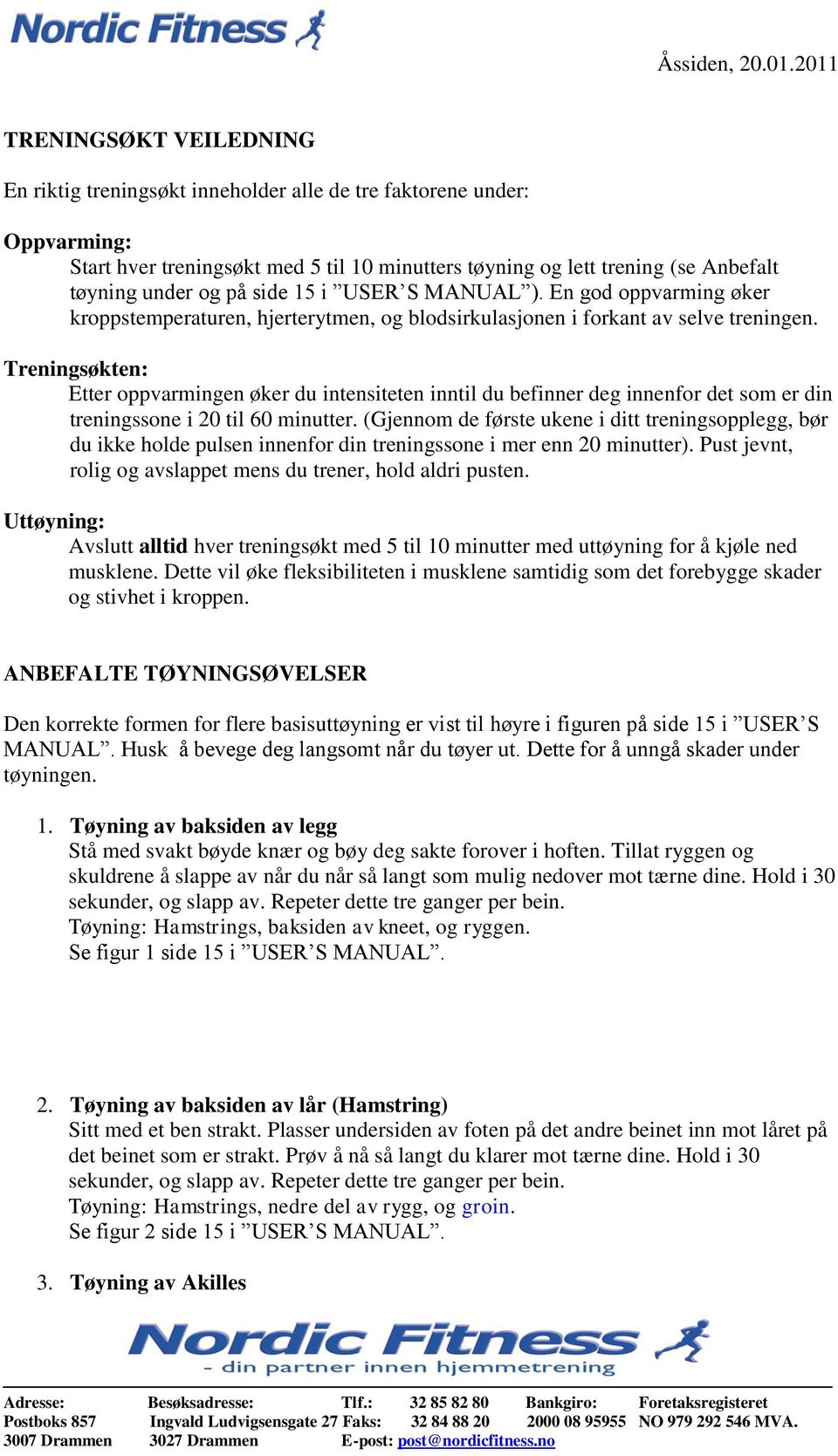 Treningsøkten: Etter oppvarmingen øker du intensiteten inntil du befinner deg innenfor det som er din treningssone i 20 til 60 minutter.