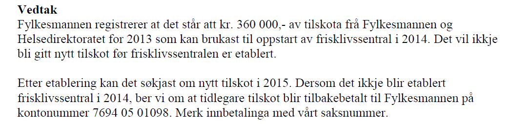 Austevoll kommune vil vurdere å starte ein Frisklivssentral som eit prosjekt i samsvar med veileder frå Helsedirektoratet.