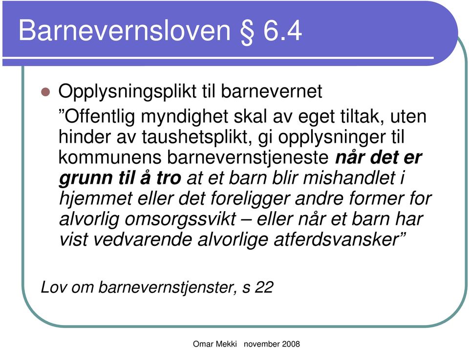 taushetsplikt, gi opplysninger til kommunens barnevernstjeneste når det er grunn til å tro at et