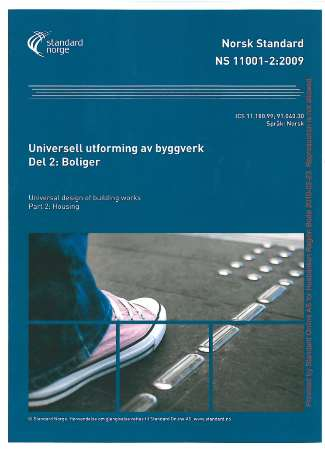 Norsk Standard for universell utforming, NS 11001-2: Boliger Alle skal bo godt og trygt Boligprosjektene skal være universelt utformet iht.