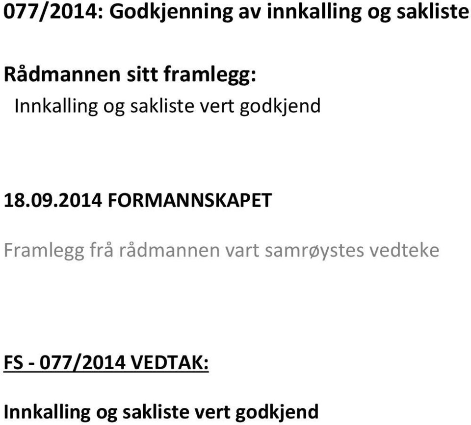 frå rådmannen vart samrøystes vedteke FS -