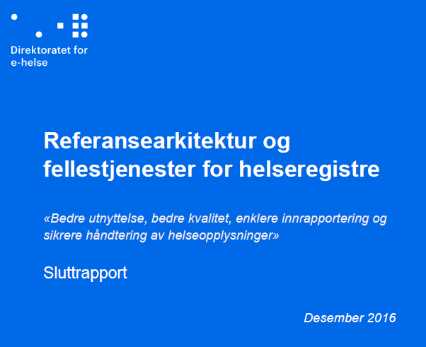 Nasjonal referansearkitektur og fellestjenester for helseregistre Viktig grunnlag for kommunenes digitaliseringsarbeid.