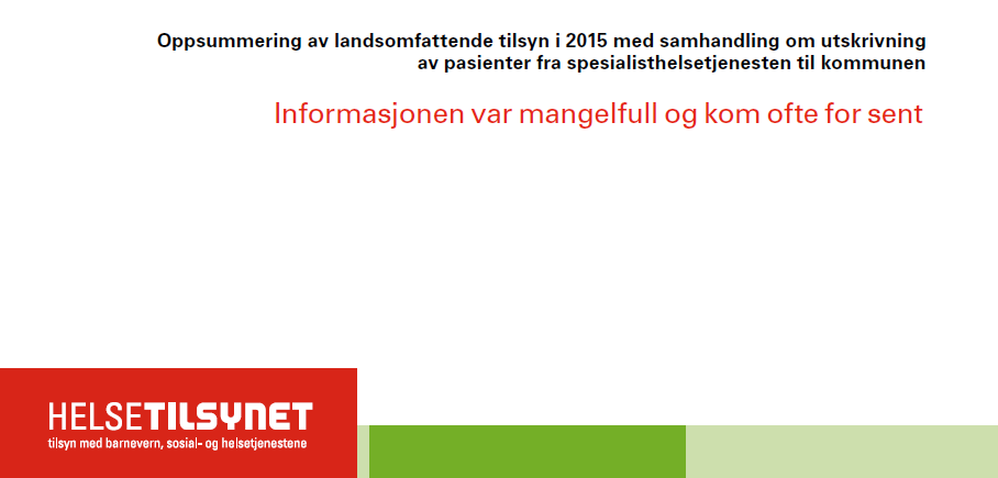 Rapport fra Helsetilsynet mars 2016 (1/2016) Svikt i informasjonsutveksling mellom sykehus og kommune Informasjon om pasientens