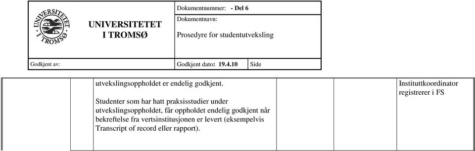 får oppholdet endelig godkjent når bekreftelse fra